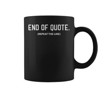Funny Joe Biden End Of Quote Repeat The Line V3 Coffee Mug - Seseable