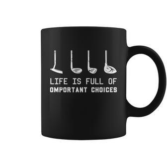 Funny Life Is Full Of Important Decisions Quote Golf V2 Coffee Mug - Thegiftio UK
