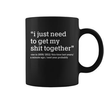 Funny New Year I Just Need To Get My Shit Together Graphic Design Printed Casual Daily Basic Coffee Mug - Thegiftio UK
