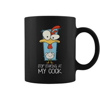 Funny Offensive Stop Staring At My Cock Coffee Mug - Monsterry AU