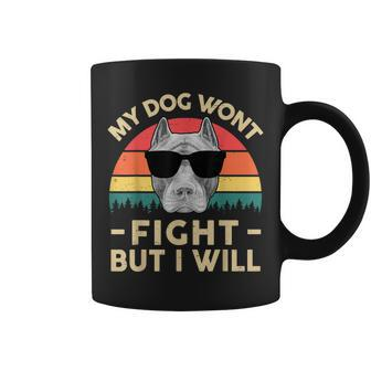 Funny Pitbull My Dog Wont Fight But I Will - Vintage Pitbull Coffee Mug - Thegiftio UK