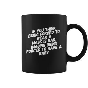 Funny Pro Choice Feminist Feminism Political Mask Humor Coffee Mug - Monsterry