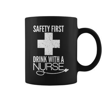 Funny Safety First Drink With A Nurse Coffee Mug - Monsterry AU