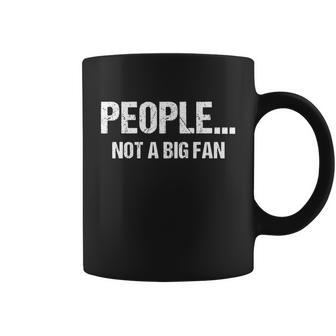 Funny Sarcastic People Not A Big Fan Funny Gift For Introvert Quote Gift Coffee Mug - Monsterry