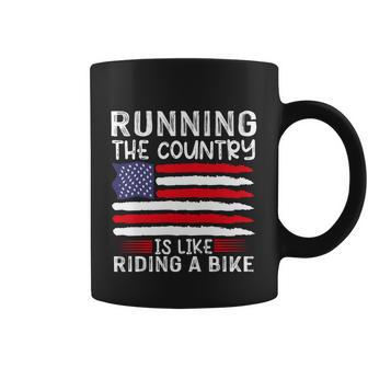 Funny Sarcastic Running The Country Is Like Riding A Bike Coffee Mug - Monsterry