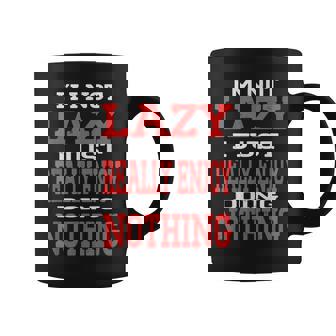 Funny Saying Im Not Lazy I Just Really Enjoy Doing Nothing Coffee Mug - Thegiftio