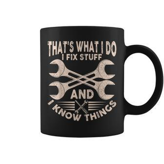 Funny Saying Thats What I Do I Fix Stuff And I Know Things Coffee Mug - Thegiftio UK
