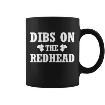 Funny St Patricks Day - Dibs On The Redhead Tshirt Coffee Mug - Monsterry