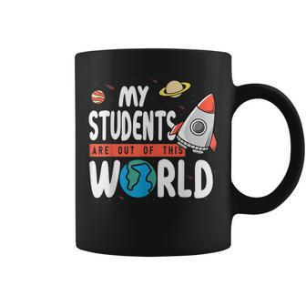 Funny Teacher Design My Students Are Out Of This World Space Coffee Mug - Thegiftio UK