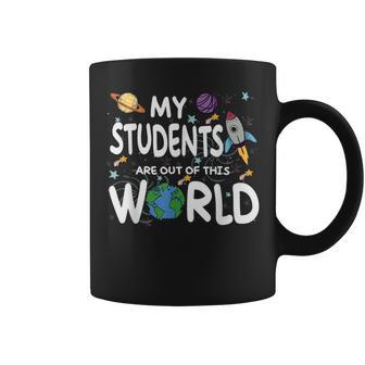 Funny Teacher Quote My Students Are Out Of This World Space Coffee Mug - Thegiftio UK