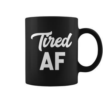 Funny Tired Af Funny Gift Sleep Naps Morning Coffee Gift Graphic Design Printed Casual Daily Basic Coffee Mug - Thegiftio UK