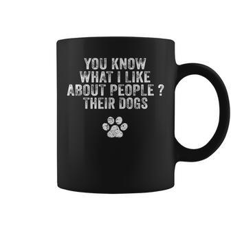 Funny You Know What I Like About People Their Dogs Dog Lover V3 Coffee Mug - Thegiftio UK