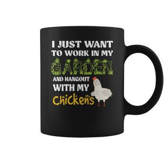 Gardening I Just Want To Work In My Garden And Hangout With My Chickens Coffee Mug - Seseable