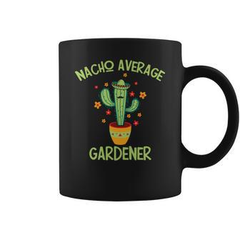 Gardening Nacho Average Gardener Cactus Design Coffee Mug - Seseable