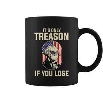 George Washington Its Only Treason If You Lose 4Th Of July Coffee Mug - Monsterry