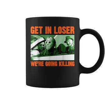 Get In Loser We’Re Going Killing Horror Characters Halloween Coffee Mug - Thegiftio UK