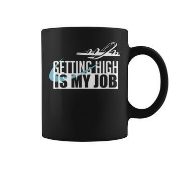 Getting High Is My Job Aviation Funny Pilot Gift Coffee Mug - Seseable