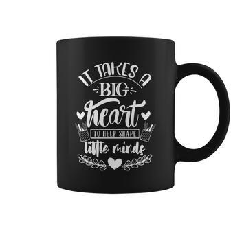 Gift For Teacher It Takes A Big Heart To Help Shape Little Minds Graphic Shirt Coffee Mug - Monsterry