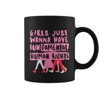 Girls Just Wanna Have Fundamental Human Rights Feminist Womens Rights Coffee Mug - Monsterry AU