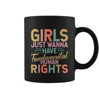 Girls Just Wanna Have Fundamental Human Rights V3 Coffee Mug - Monsterry CA