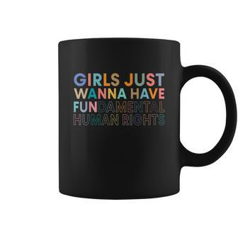 Girls Just Wanna Have Fundamental Rights For Choice Coffee Mug - Monsterry AU