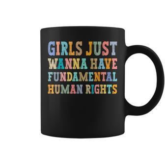 Girls Just Wanna Have Fundamental Rights Pro Choice WOmen Coffee Mug - Seseable