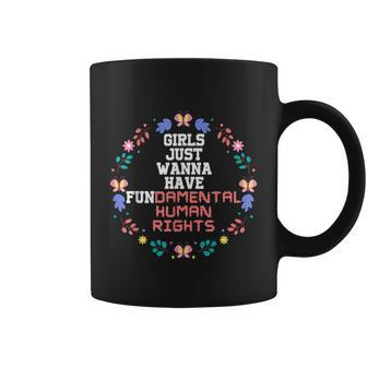 Girls Just Want To Fundamental Human Rights Womens Rights Feminist Coffee Mug - Monsterry DE