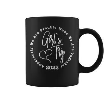 Girls Weekend 2022 Apparently We Are Trouble Matching Trip Coffee Mug - Thegiftio UK