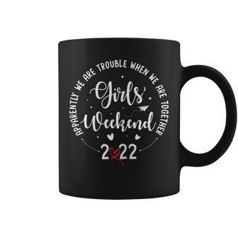 Girls Weekend 2022 Apparently We Are Trouble Matching Trips Coffee Mug - Thegiftio UK