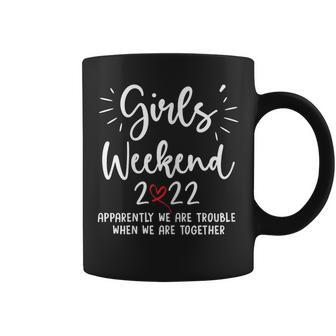 Girls Weekend 2022 Apparently We Are Trouble Matching Trips V2 Coffee Mug - Thegiftio UK