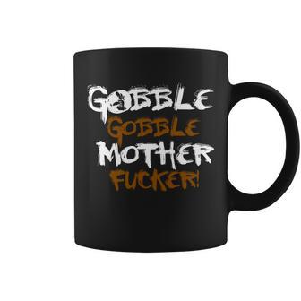 Gobble Mother Fucker Coffee Mug - Monsterry