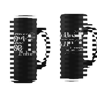 God Is Good All The Time With Cross Tshirt Coffee Mug - Monsterry