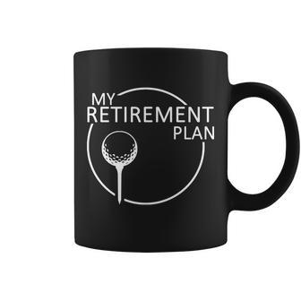 Golf Retirement Plan Funny Tshirt Coffee Mug - Monsterry