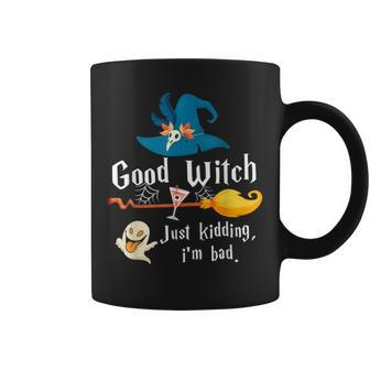 Good Witch Just Kidding Im Bad Too Bad Witch Halloween Coffee Mug - Seseable