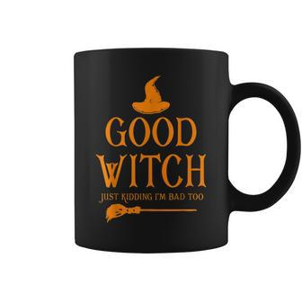 Good Witch Just Kidding Im Bad Too Happy Halloween Coffee Mug - Seseable