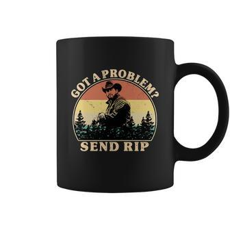 Got A Problem Send Rip Tshirt Coffee Mug - Monsterry DE