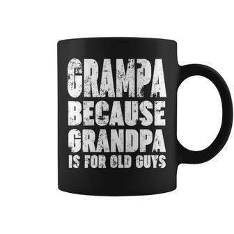 Grampa Because Grandpa Is For Old Guys Funny Gift Coffee Mug - Thegiftio UK