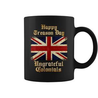 Great Britain Happy Treason Day Ungrateful Colonials Coffee Mug - Monsterry CA