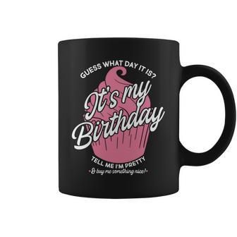 Guess What Day It Is Its My Birthday Tell Me Im Pretty Graphic Design Printed Casual Daily Basic Coffee Mug - Thegiftio UK