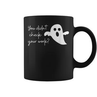 Halloween Math Teacher Ghost You Didnt Check Your Work Coffee Mug - Thegiftio UK