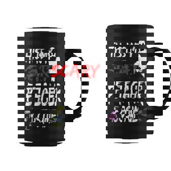 Halloween This Is My Scary Pe Teacher Costume Witch Ghost Coffee Mug - Thegiftio