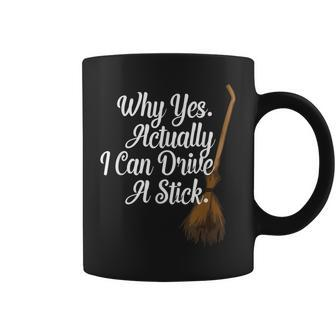 Halloween Witch Broom Why Yes Actually I Can Drive A Stick Coffee Mug - Seseable