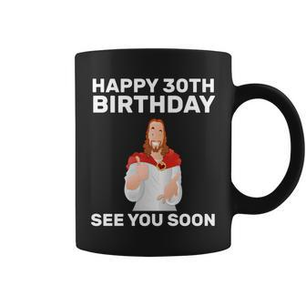 Happy 30Th Birthday See You Soon Graphic Design Printed Casual Daily Basic Coffee Mug - Thegiftio UK