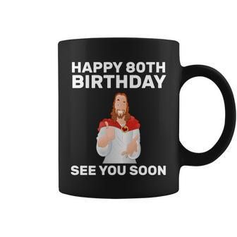 Happy 80Th Birthday See You Soon Coffee Mug - Monsterry AU