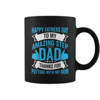 Happy Fathers Day To My Amazing Step Dad Thanks For Putting With My Mom Coffee Mug - Monsterry DE