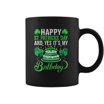 Happy St Patricks Day And Yes Its My Birthday Gift Coffee Mug - Thegiftio UK