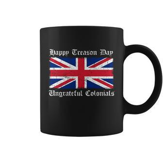 Happy Treason Day Ungrateful Colonials 4Th Of July V2 Coffee Mug - Monsterry