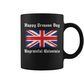 Happy Treason Day Ungrateful Colonials Coffee Mug - Monsterry