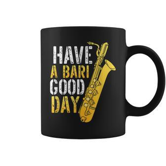 Have A Bari Good Day Saxophone Sax Saxophonist Coffee Mug - Seseable