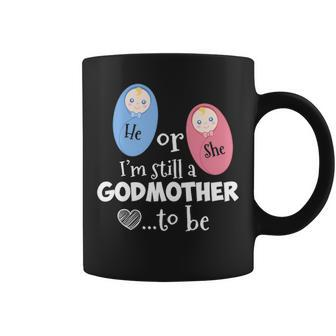 He Or She Im Still A Godmother To Be Gender Reveal Coffee Mug - Thegiftio